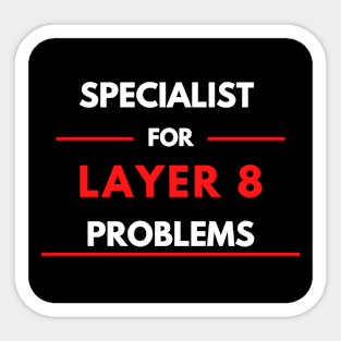 Specialist For Layer 8 Problems (red) Sticker